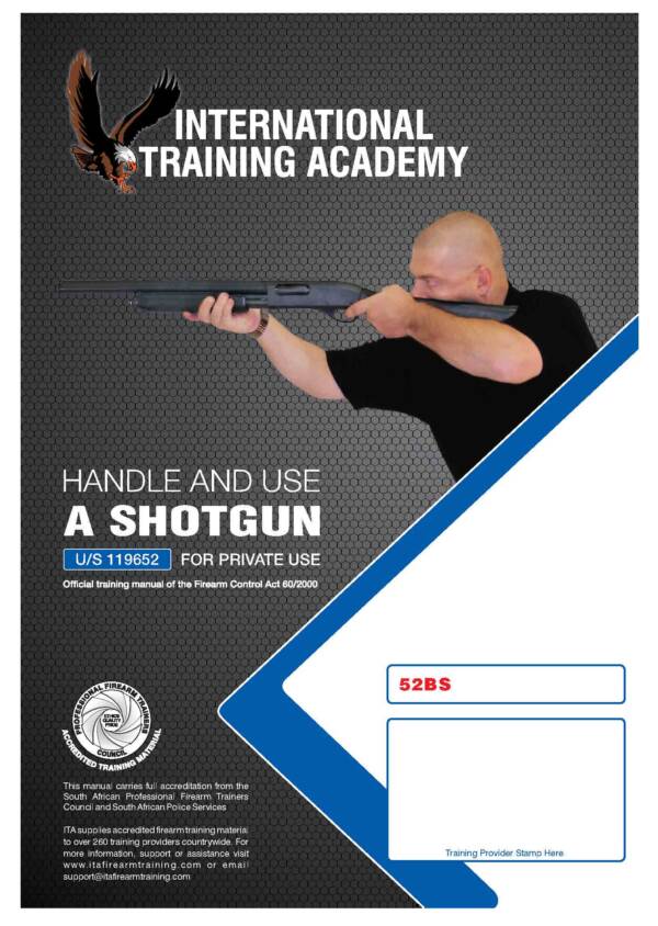 HANDLE AND USE A SHOTGUN U/S 119652 FOR PRIVATE USE